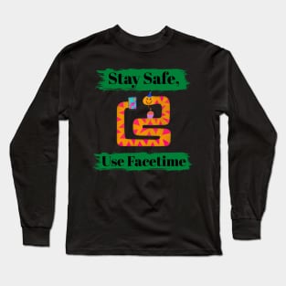 Stay Safe, Use Facetime Long Sleeve T-Shirt